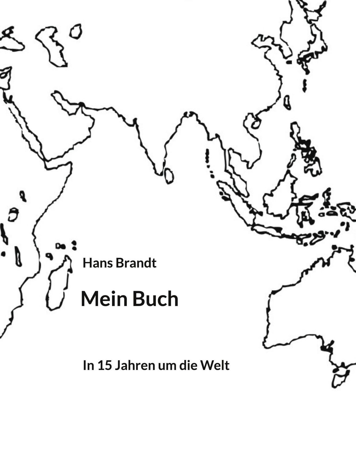 Cover: 9783740780999 | Mein Buch | In 15 Jahren um die Welt | Hans Brandt | Taschenbuch