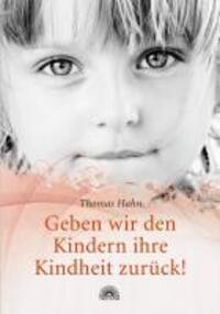 Cover: 9783866161856 | Geben wir den Kindern ihre Kindheit zurück! | Thomas Hahn | Buch