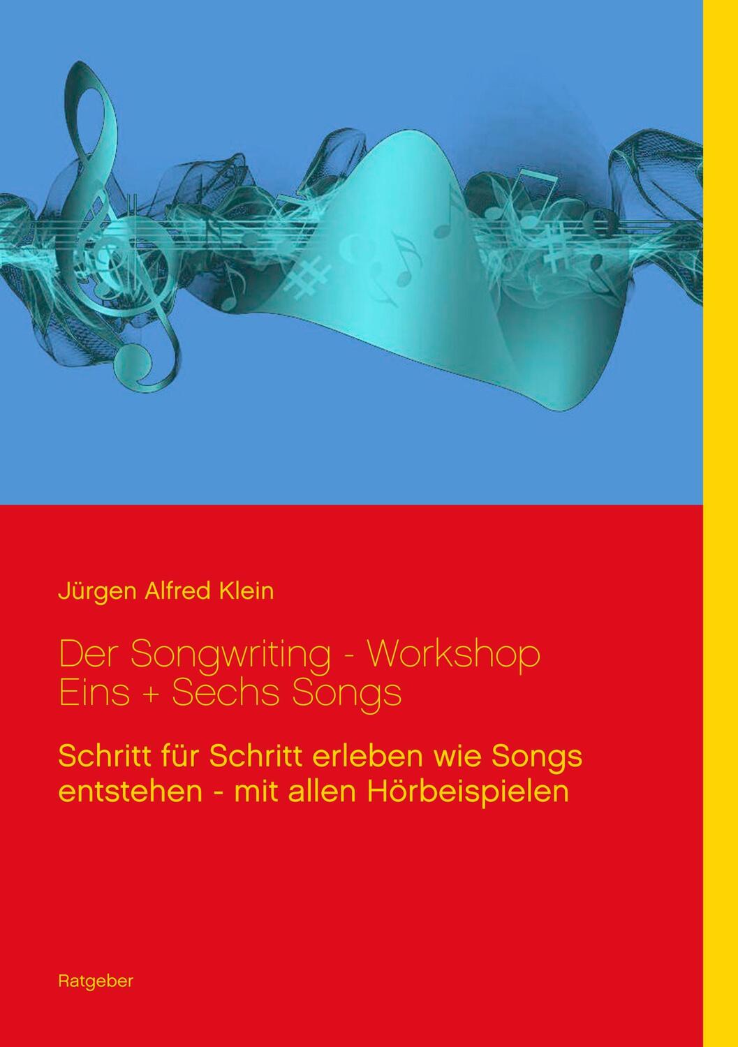 Cover: 9783752806953 | Der Songwriting - Workshop 1 + 6 Songs | Jürgen Alfred Klein | Buch