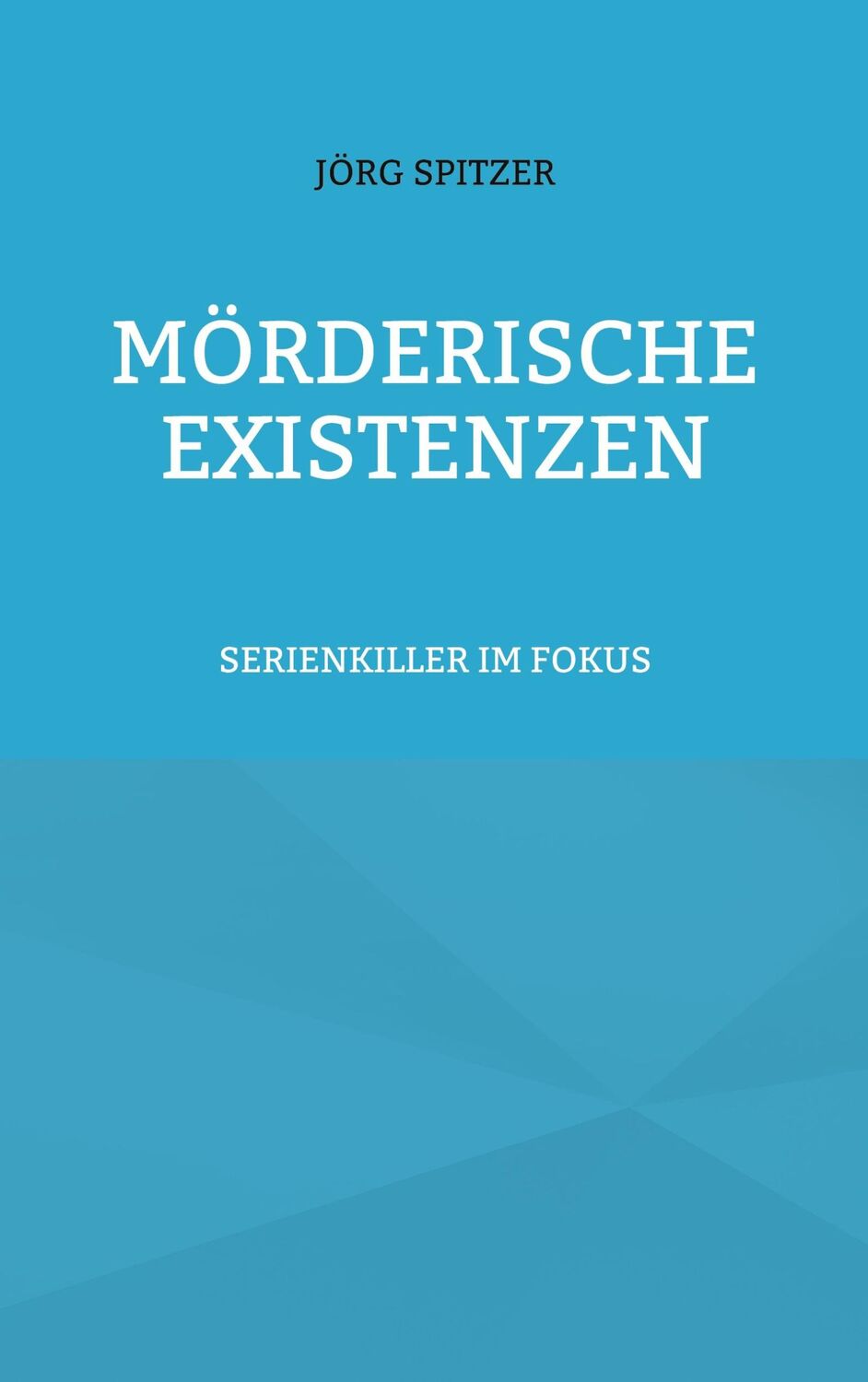 Cover: 9783757886974 | Mörderische Existenzen | Serienkiller im Fokus | Jörg Spitzer | Buch