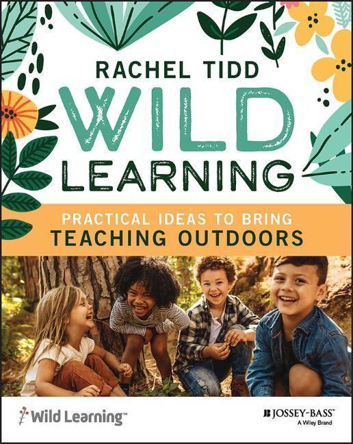Cover: 9781119931348 | Wild Learning | Practical Ideas to Bring Teaching Outdoors | Tidd