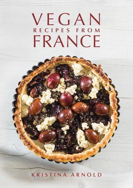 Cover: 9781911667094 | Vegan Recipes from France | Kristina Arnold | Buch | Englisch | 2022