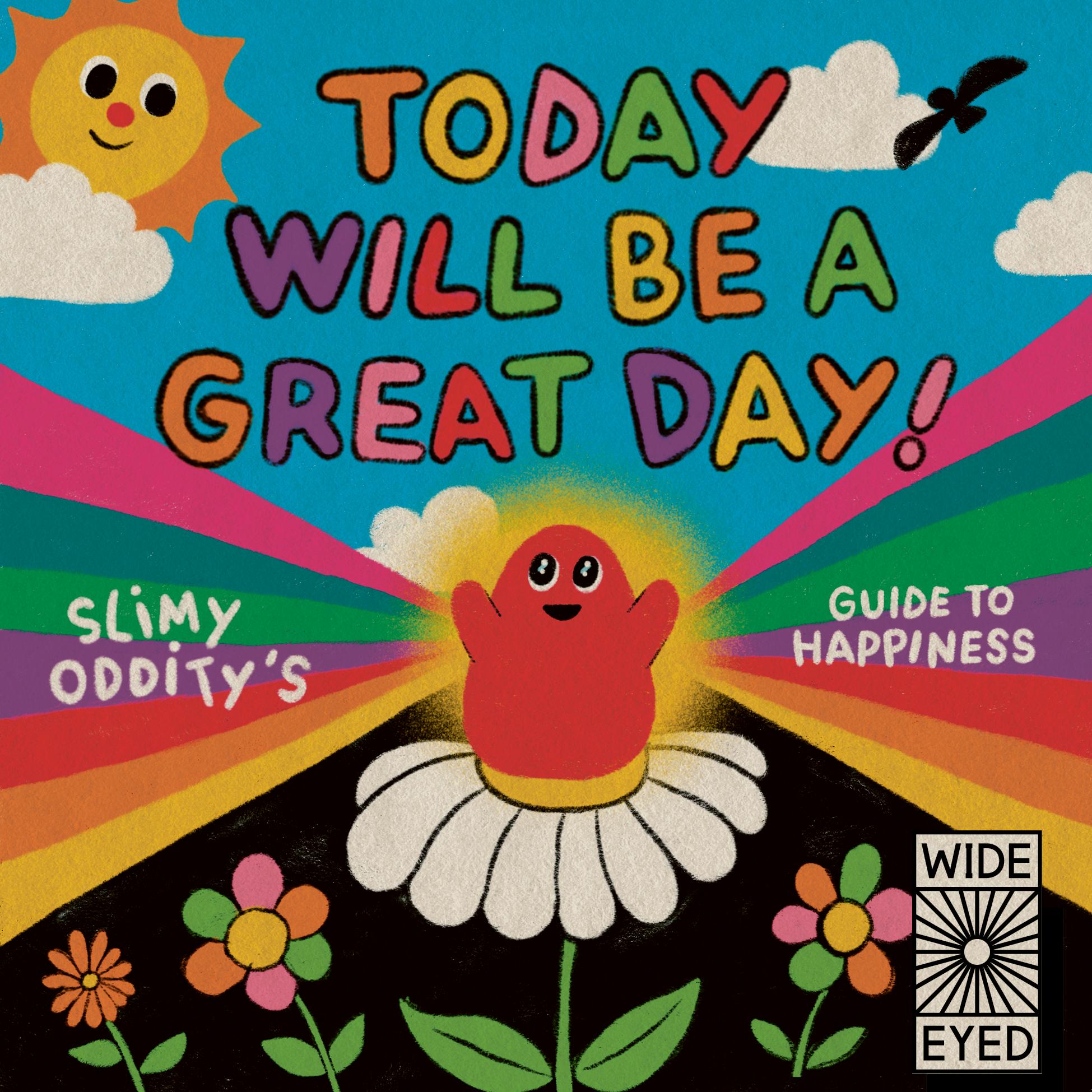 Cover: 9780711269026 | Today Will Be a Great Day! | Slimy Oddity's Guide to Happiness | Buch