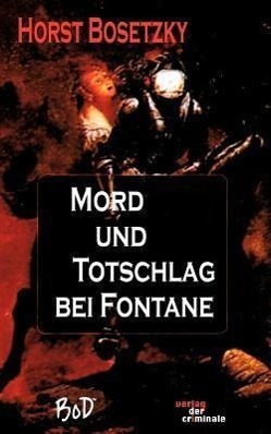 Cover: 9783935284691 | Mord und Totschlag bei Fontane | Horst Bosetzky | Taschenbuch
