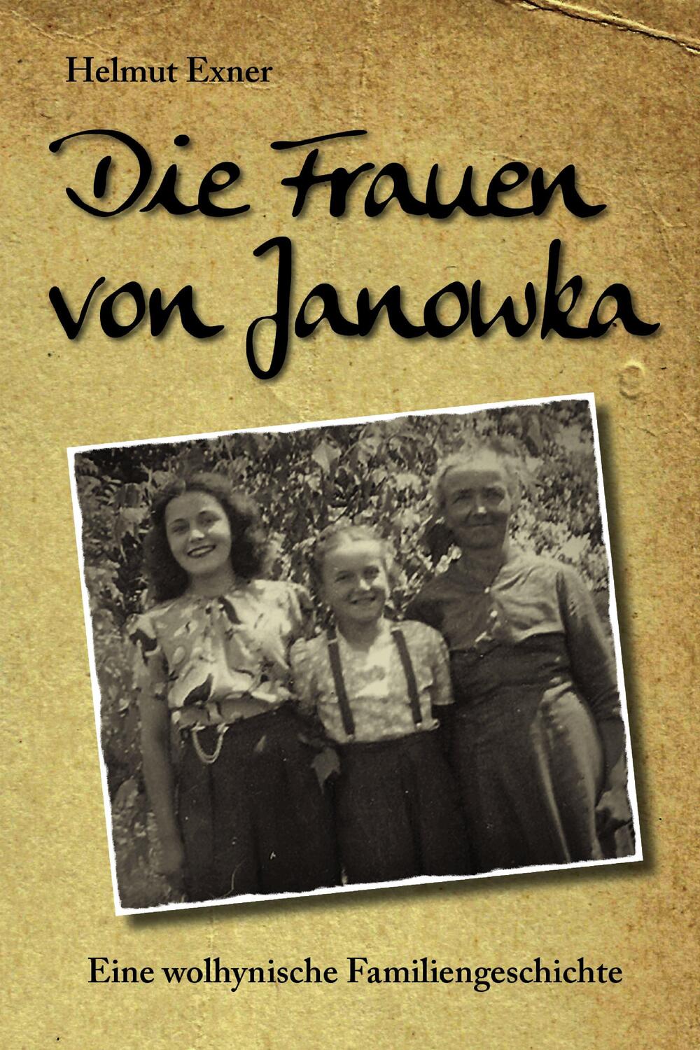 Cover: 9783947167746 | Die Frauen von Janowka | Eine wolhynische Familiengeschichte | Exner
