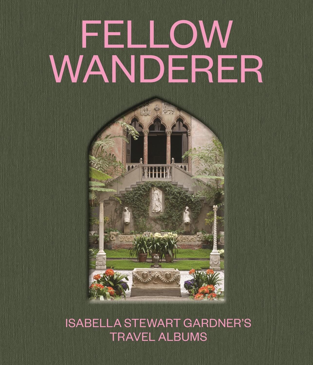 Cover: 9780691973869 | Fellow Wanderer | Isabella Stewart Gardner's Travel Albums | Buch