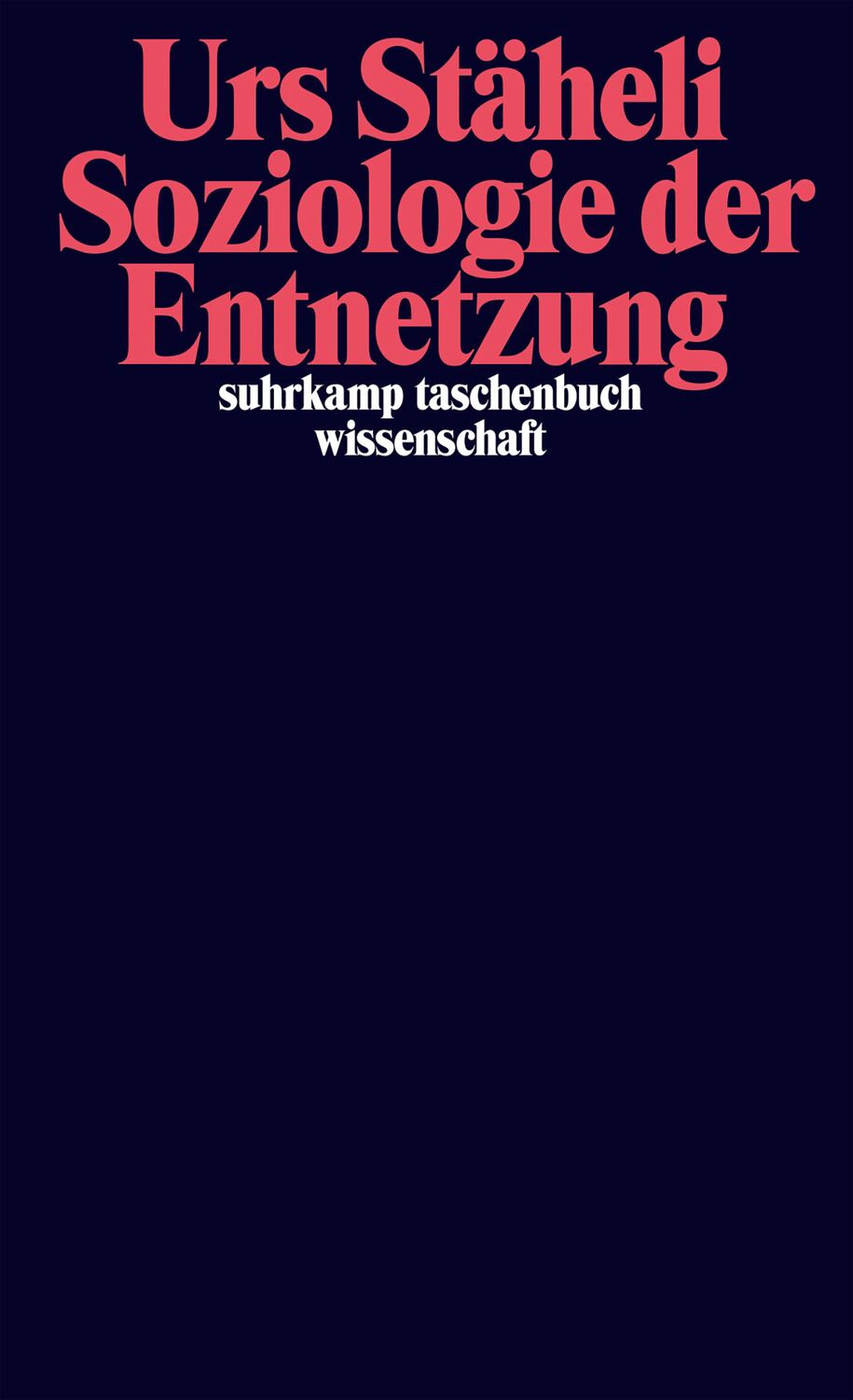 Cover: 9783518299371 | Soziologie der Entnetzung | Urs Stäheli | Taschenbuch | Deutsch | 2021