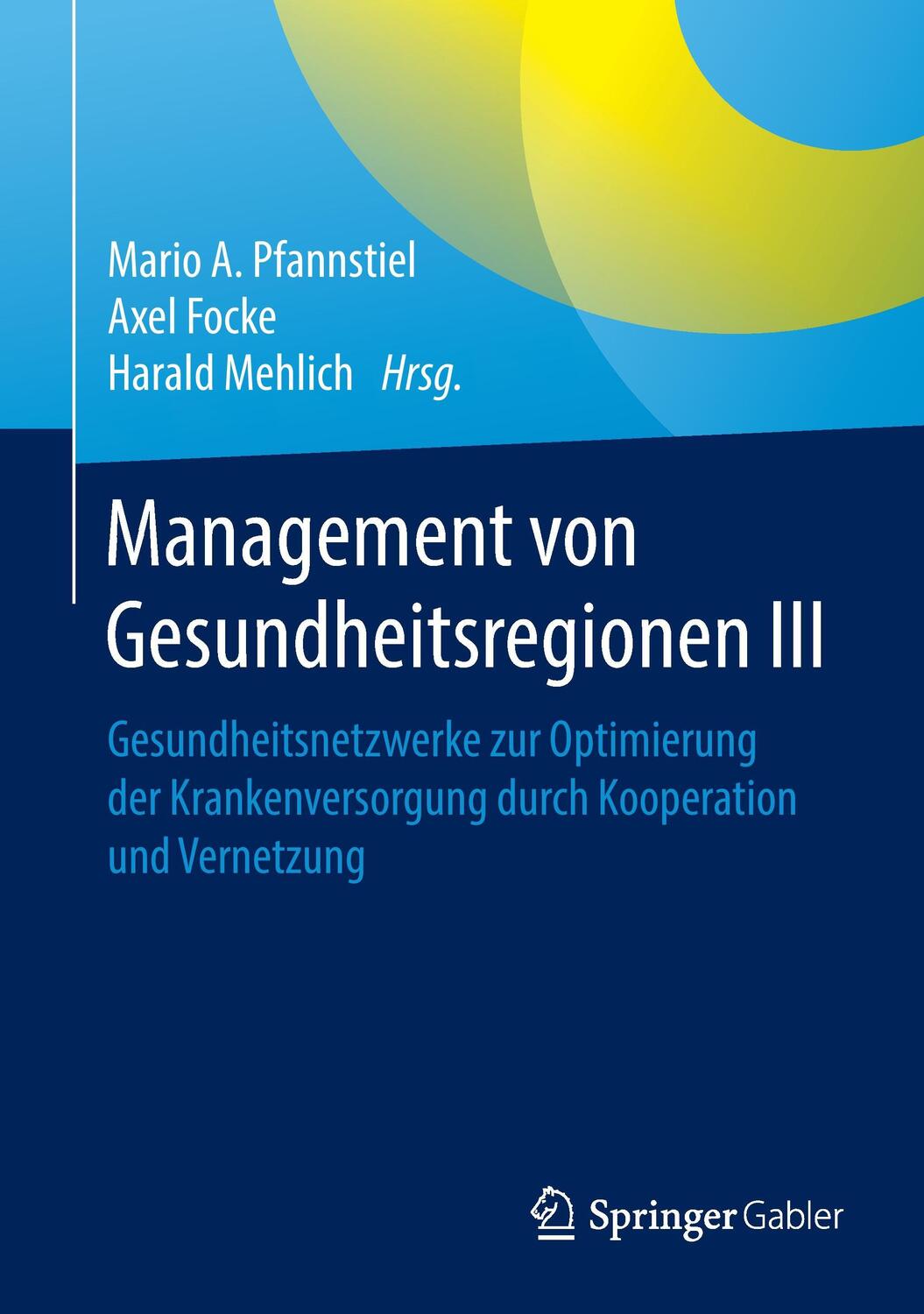 Cover: 9783658136574 | Management von Gesundheitsregionen III | Mario A. Pfannstiel (u. a.)