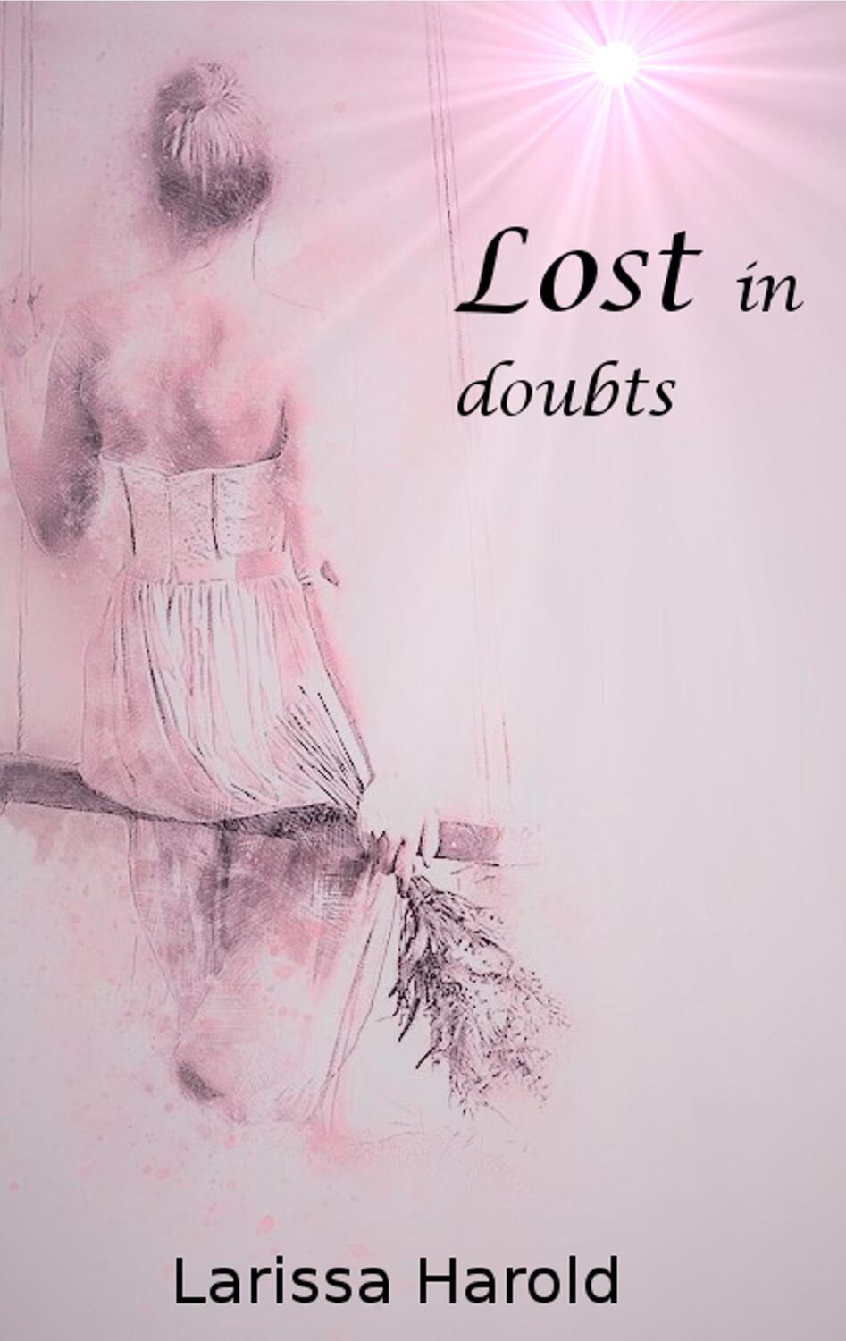 Cover: 9783740745592 | Lost in doubts | Larissa Harold | Taschenbuch | TWENTYSIX