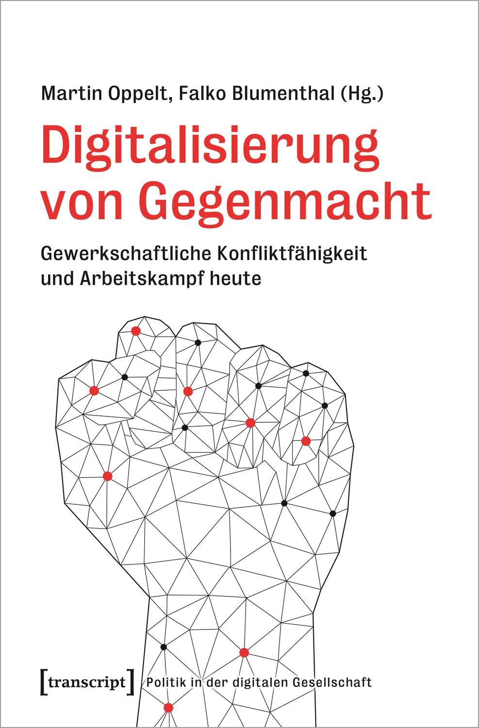 Cover: 9783837665451 | Digitalisierung von Gegenmacht | Martin Oppelt (u. a.) | Taschenbuch