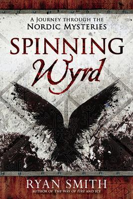 Cover: 9780738769851 | Spinning Wyrd | A Journey Through the Nordic Mysteries | Ryan Smith