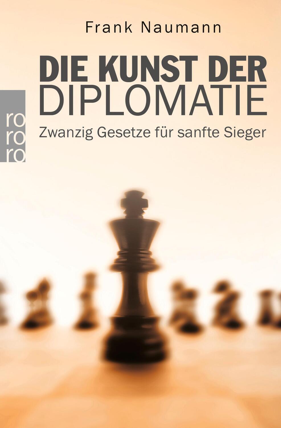 Cover: 9783499615702 | Die Kunst der Diplomatie | Zwanzig Gesetze für sanfte Sieger | Naumann