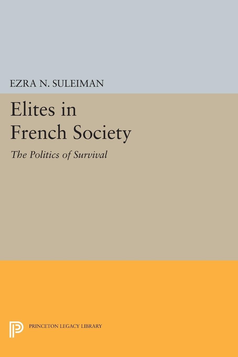 Cover: 9780691607016 | Elites in French Society | The Politics of Survival | Ezra N. Suleiman