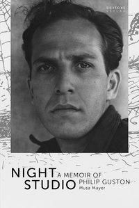 Cover: 9783944874395 | Night Studio | A Memoir of Philip Guston | Musa Mayer | Buch | 360 S.
