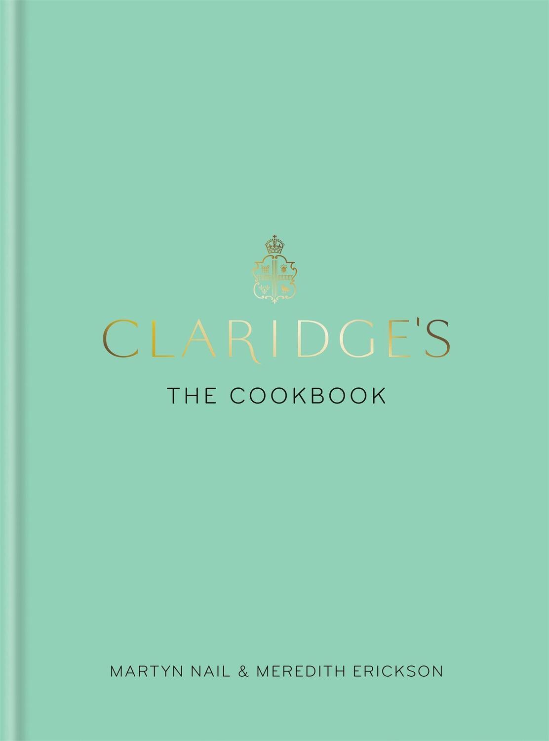 Cover: 9781784723293 | Claridge's: The Cookbook | Martyn Nail (u. a.) | Buch | Englisch