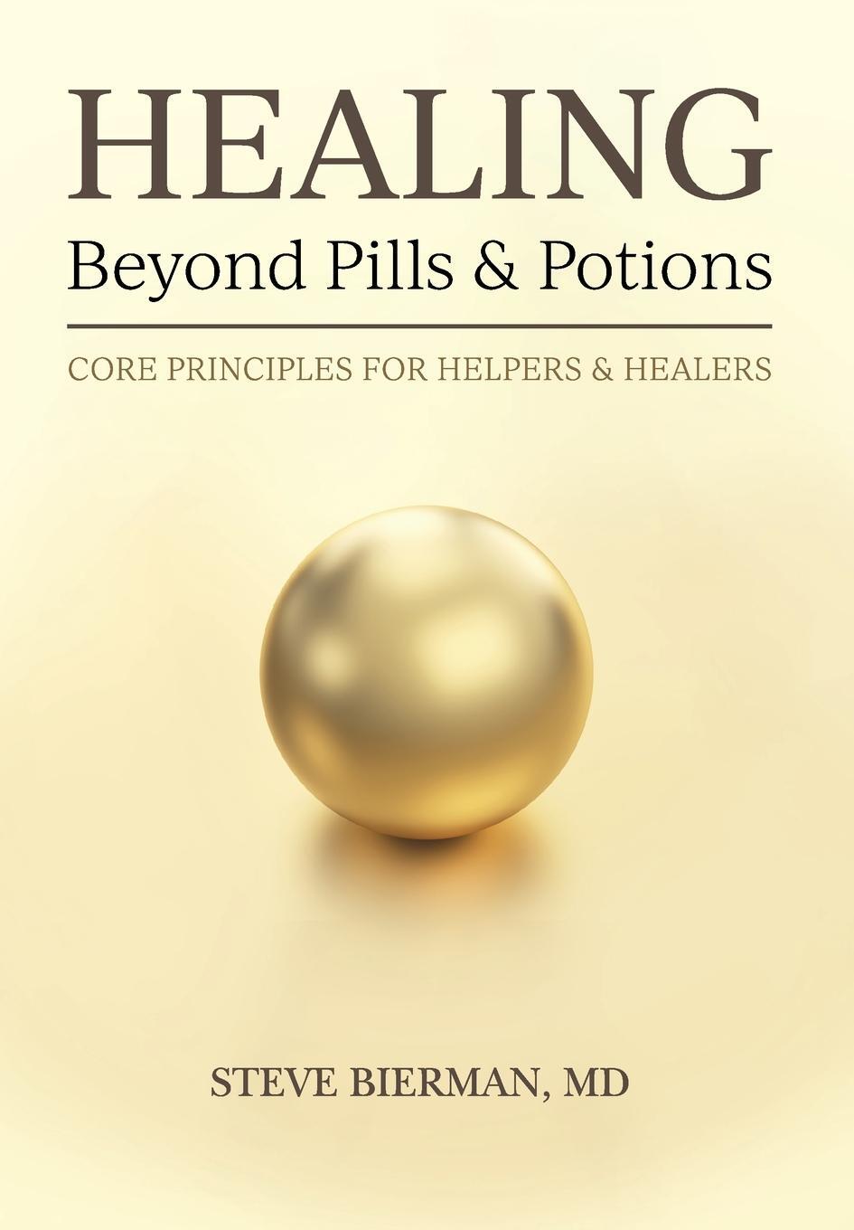 Cover: 9780578643700 | HEALING--Beyond Pills &amp; Potions | Steve Bierman M. D. | Buch | 2020