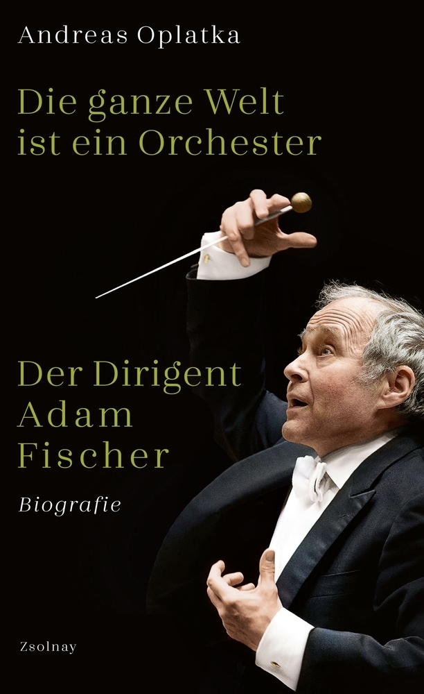 Cover: 9783552059542 | Die ganze Welt ist ein Orchester | Andreas Oplatka | Buch | 288 S.