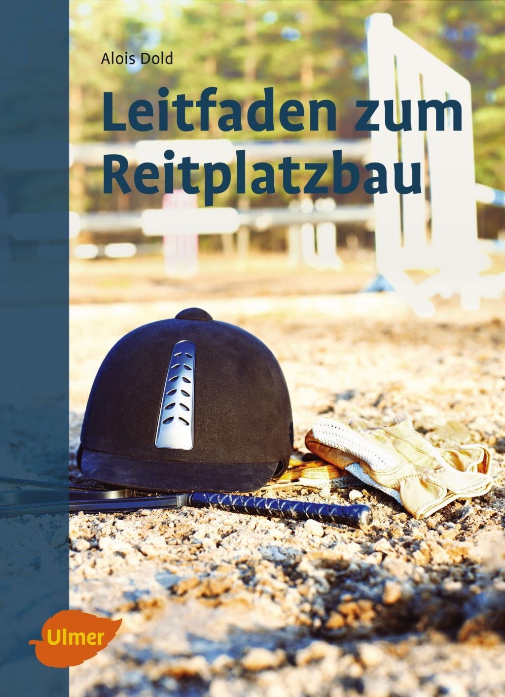 Cover: 9783800108565 | Leitfaden zum Reitplatzbau | Alois Dold | Taschenbuch | Deutsch | 2017