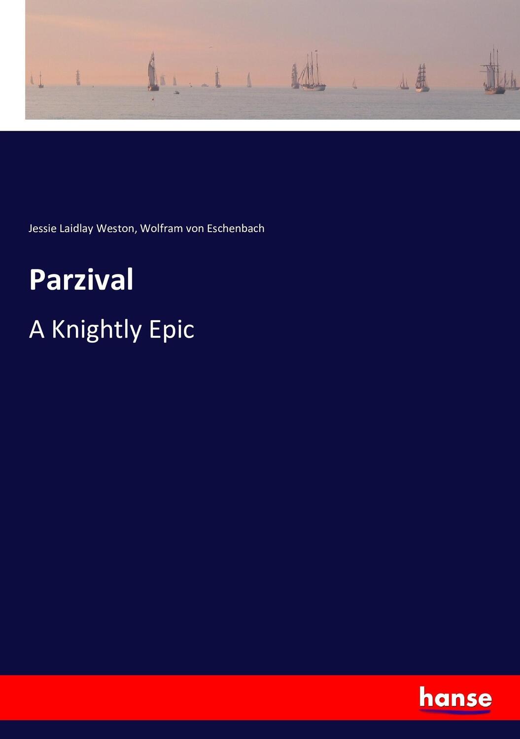 Cover: 9783743422247 | Parzival | A Knightly Epic | Jessie Laidlay Weston (u. a.) | Buch
