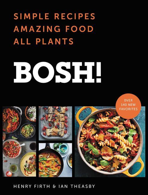 Cover: 9780062820686 | BOSH! | Simple Recipes * Amazing Food * All Plants | Theasby (u. a.)