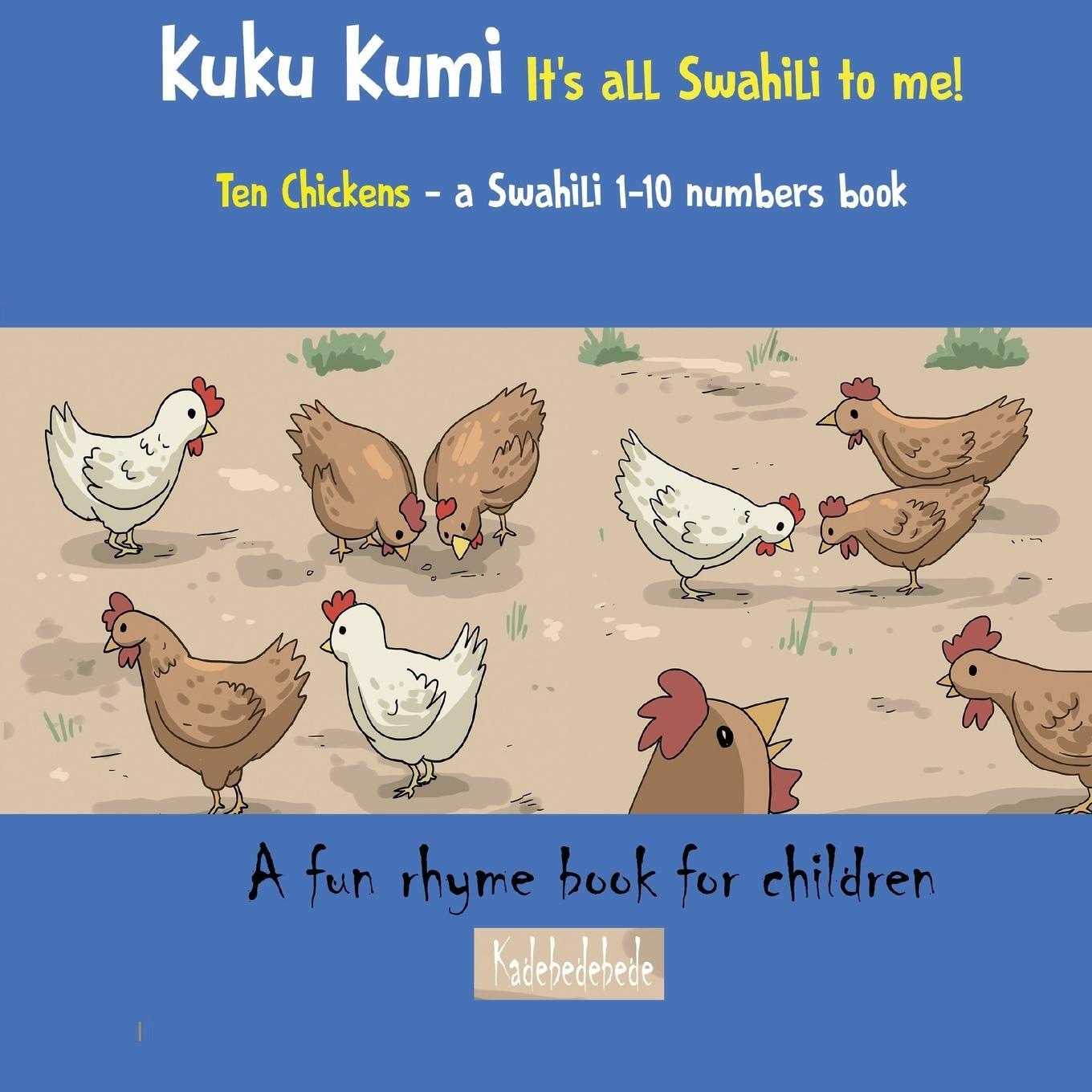 Cover: 9780648282518 | Kuku Kumi - It's all Swahili to me! | A fun rhyme book for children