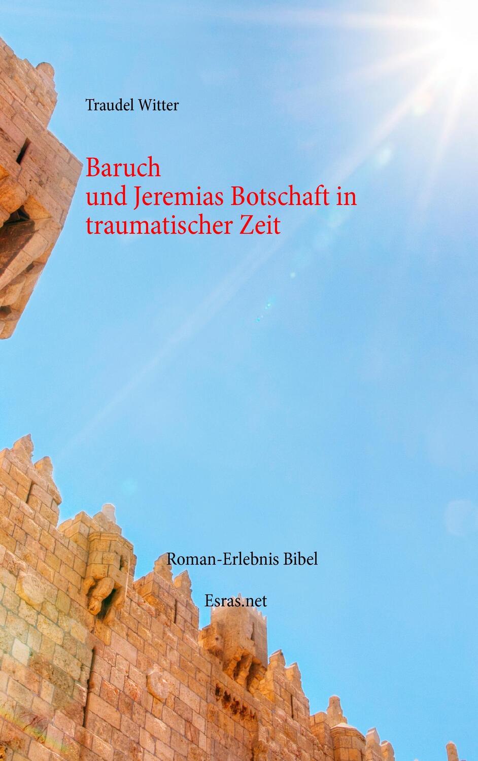 Cover: 9783905899238 | Baruch | und Jeremias Botschaft in traumatischer Zeit | Traudel Witter