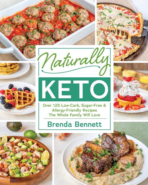 Cover: 9781628603736 | Naturally Keto: Over 125 Low-Carb, Sugar-Free &amp; Allergy-Friendly...