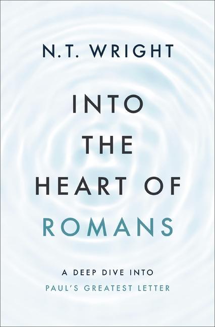 Cover: 9780310157748 | Into the Heart of Romans | A Deep Dive Into Paul's Greatest Letter