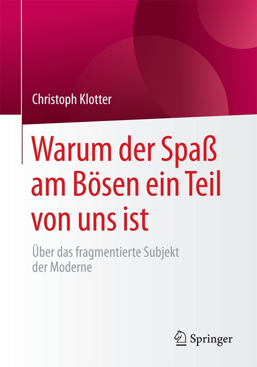 Cover: 9783658186371 | Warum der Spaß am Bösen ein Teil von uns ist | Christoph Klotter | x