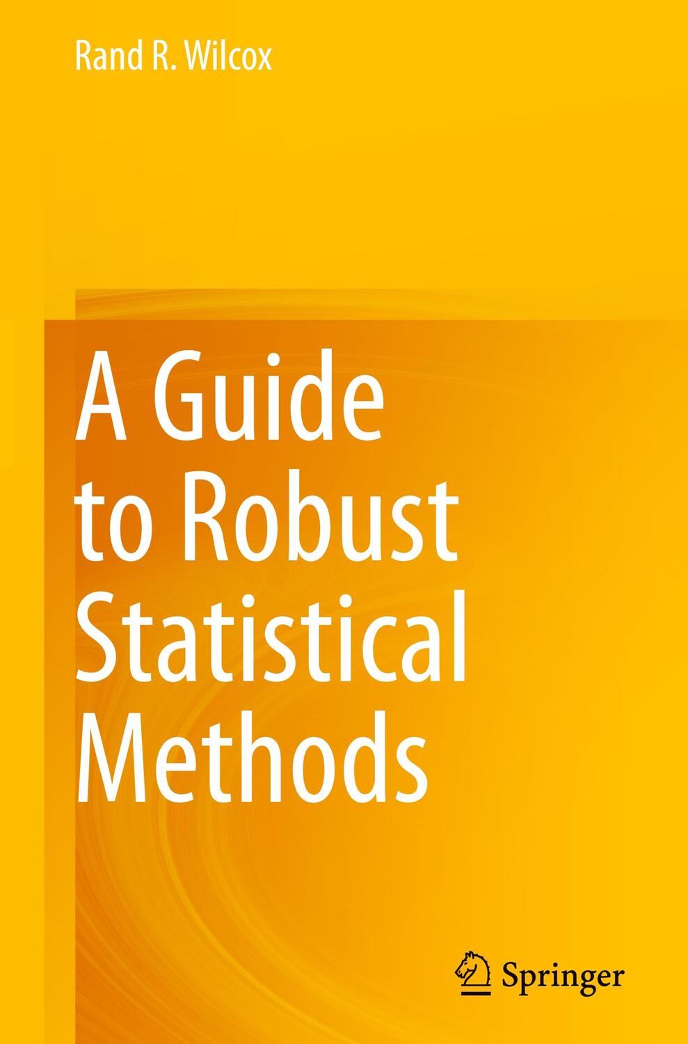Cover: 9783031417122 | A Guide to Robust Statistical Methods | Rand R. Wilcox | Buch | xvii