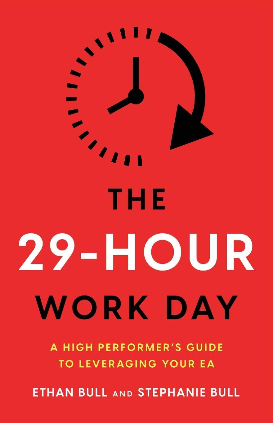 Cover: 9781544530307 | The 29-Hour Work Day | A High Performer's Guide to Leveraging Your EA