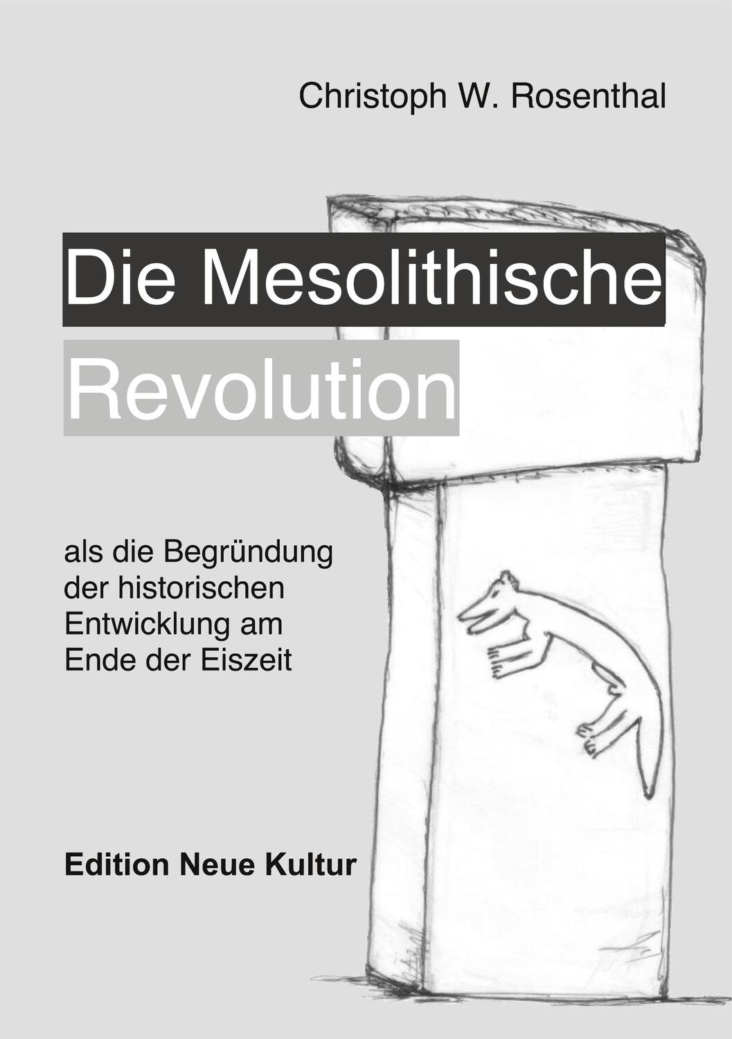 Cover: 9783961039975 | Die Mesolithische Revolution | Christoph Rosenthal | Taschenbuch