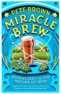 Cover: 9781783525461 | Miracle Brew | Adventures in the Nature of Beer | Pete Brown | Buch