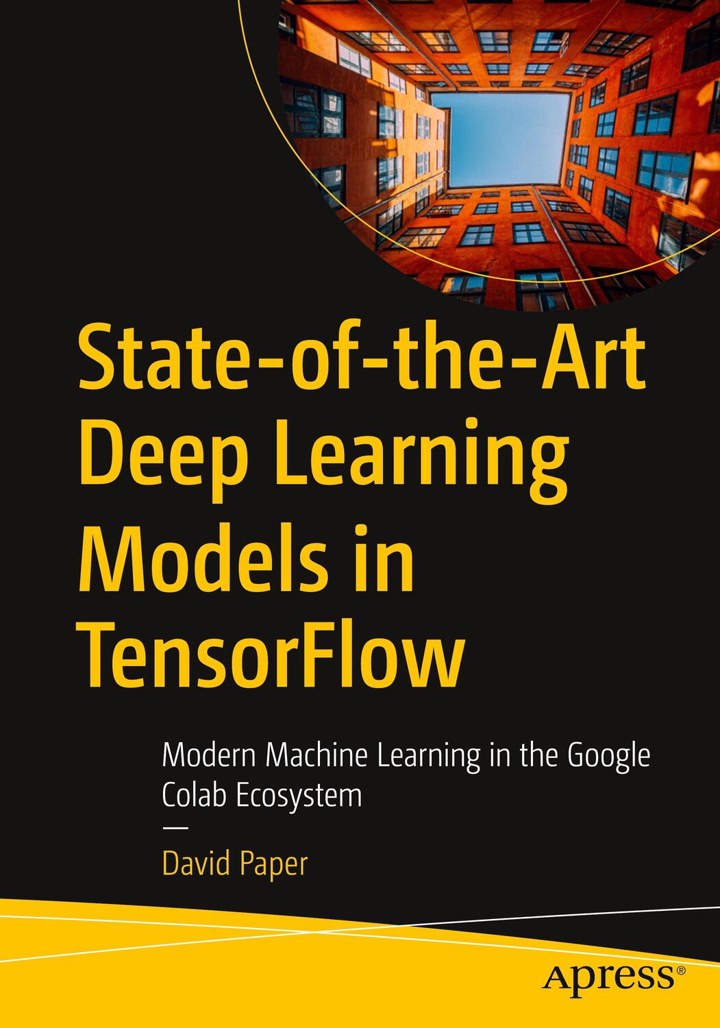 Cover: 9781484273401 | State-of-the-Art Deep Learning Models in TensorFlow | David Paper