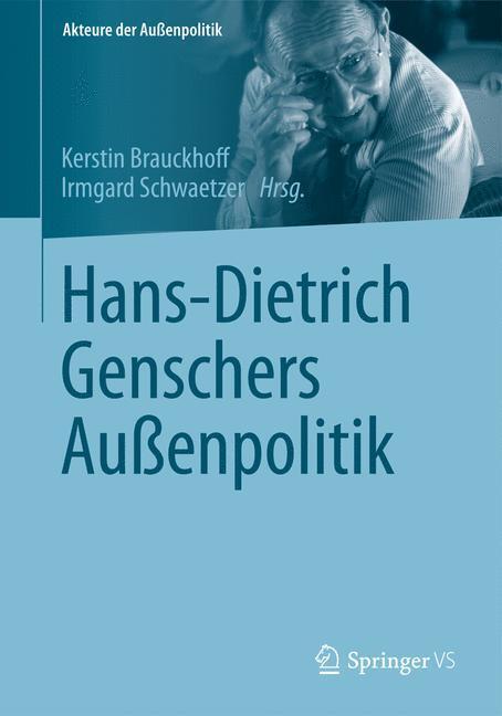 Cover: 9783658066505 | Hans-Dietrich Genschers Außenpolitik | Kerstin Brauckhoff (u. a.)