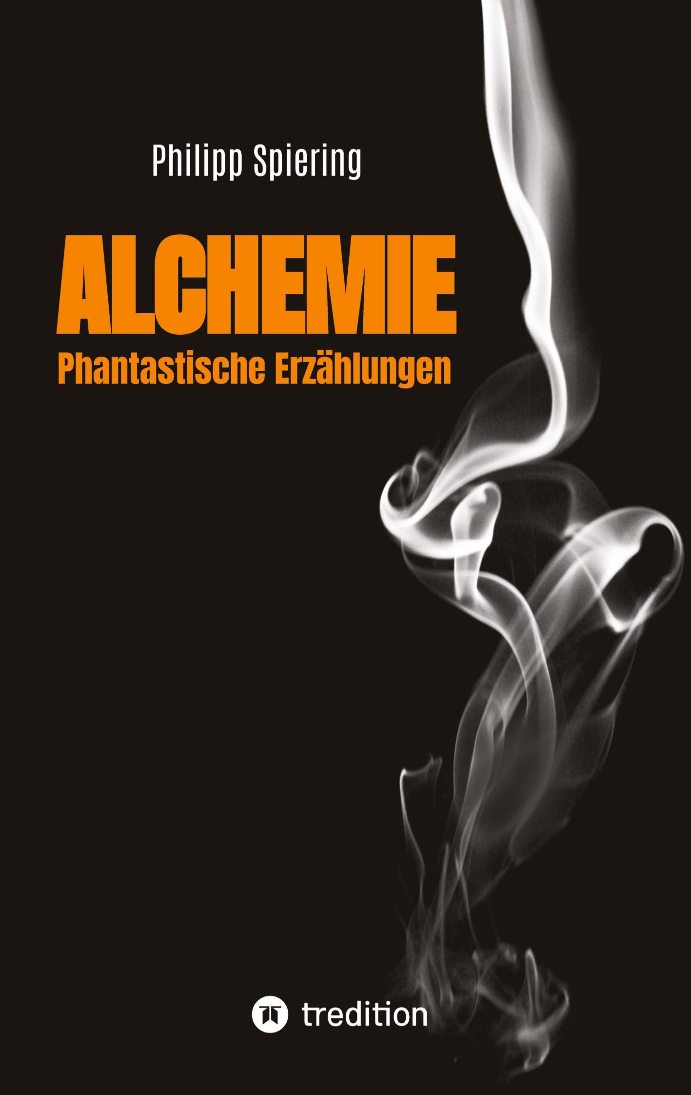 Cover: 9783347940192 | Alchemie | Phantastische Erzählungen | Philipp Spiering | Taschenbuch