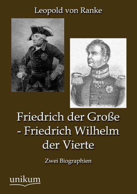 Cover: 9783845723600 | Friedrich der Große - Friedrich Wilhelm der Vierte | Zwei Biographien