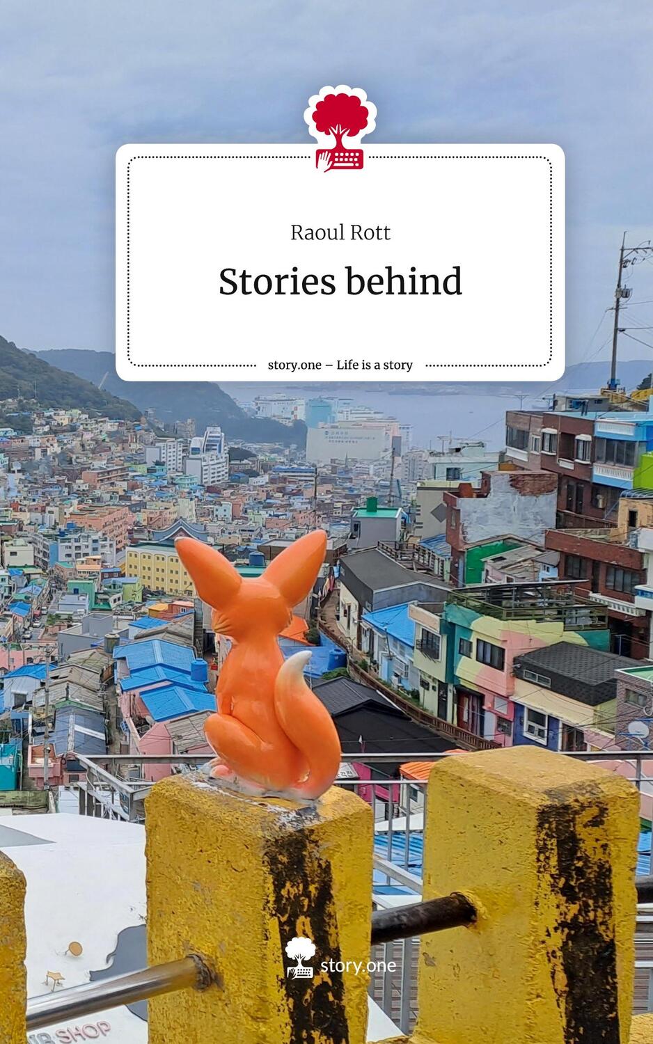 Cover: 9783710890659 | Stories behind. Life is a Story - story.one | Raoul Rott | Buch | 2023