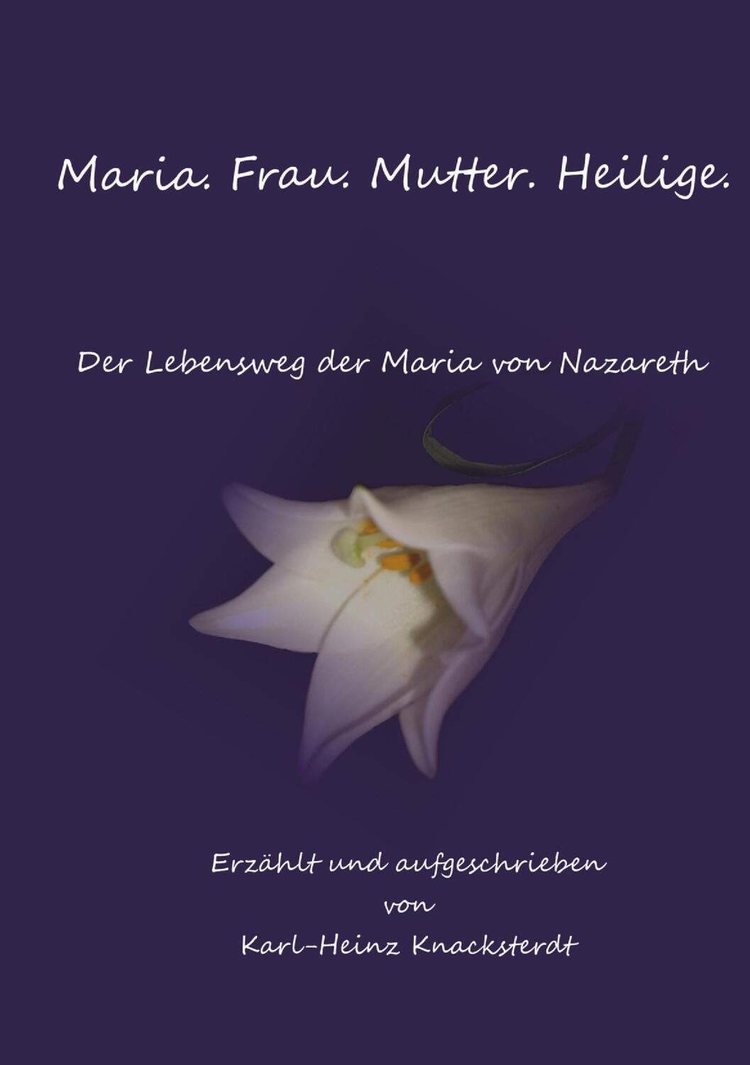 Cover: 9783738601640 | Maria. Frau. Mutter. Heilige. | Der Lebensweg der Maria von Nazareth