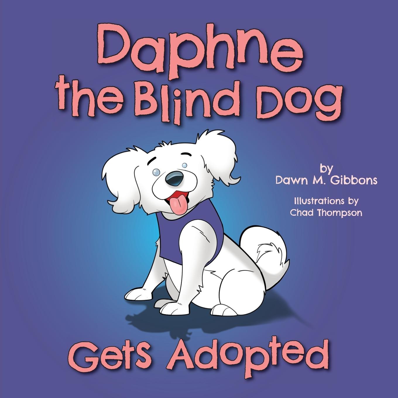 Cover: 9781525549175 | Daphne the Blind Dog Gets Adopted | Dawn M. Gibbons | Taschenbuch