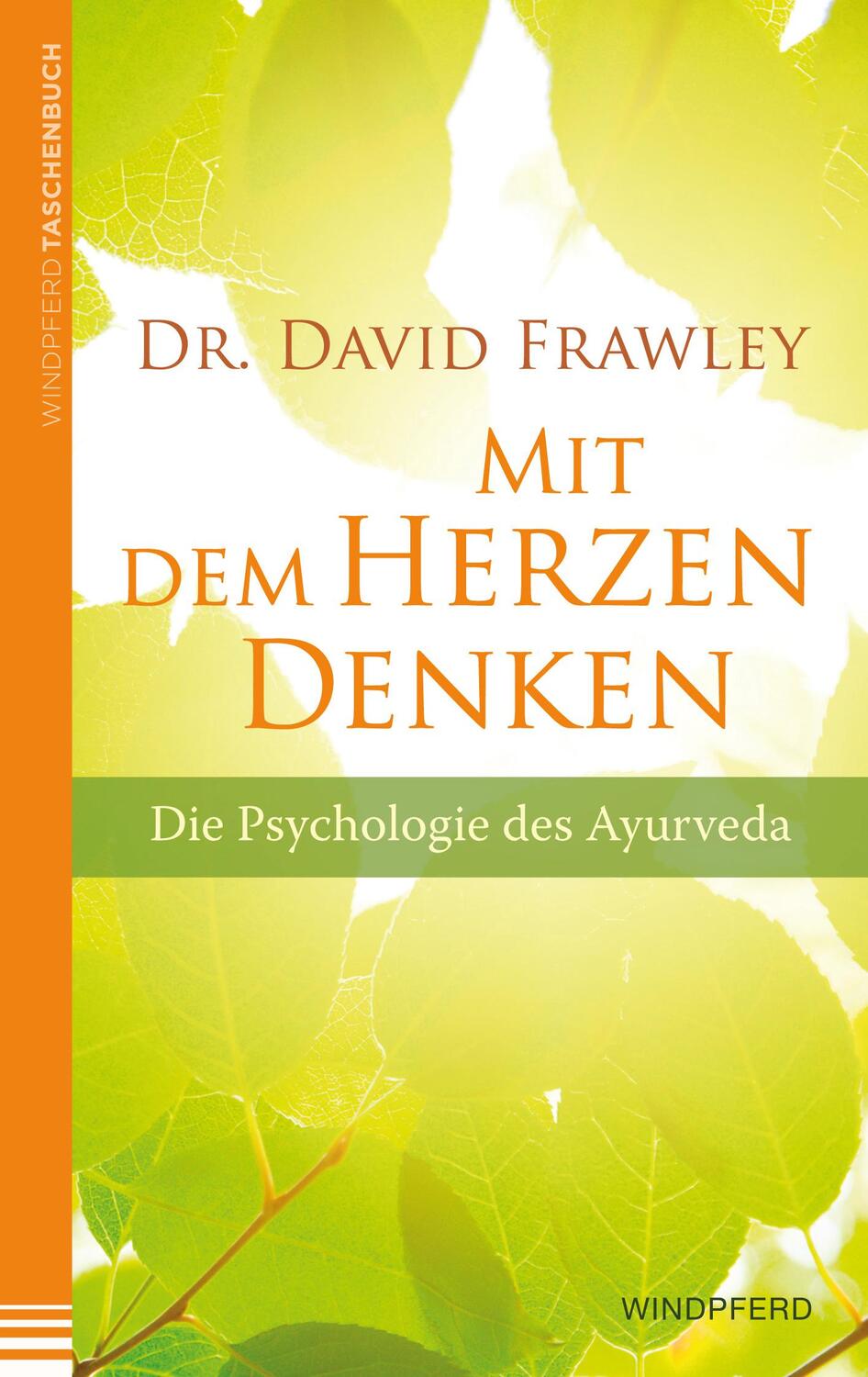 Cover: 9783864101519 | Mit dem Herzen denken | Die Psychologie des Ayurveda | David Frawley