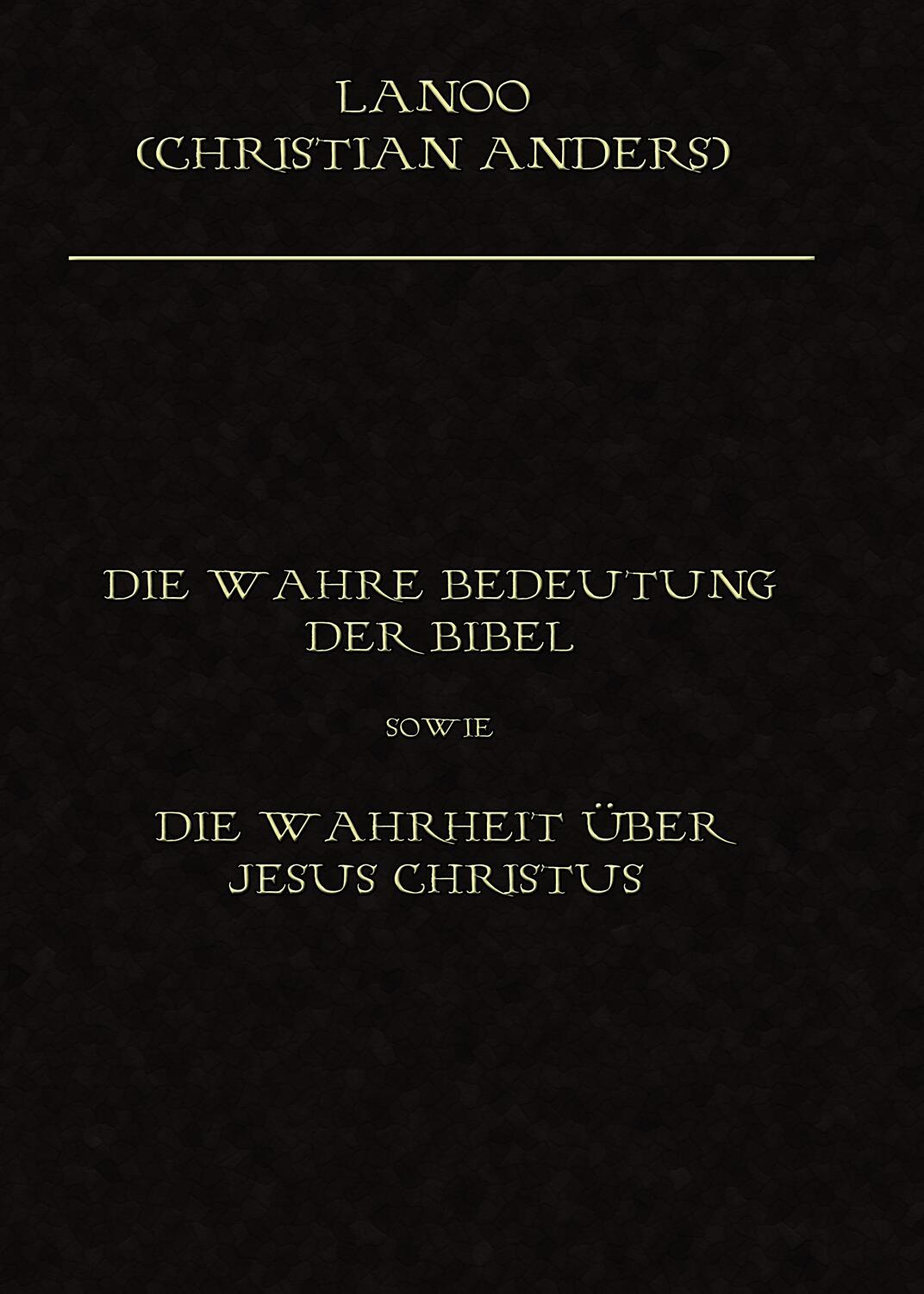 Cover: 9783937699066 | Die wahre Bedeutung der Bibel sowie die Wahrheit über Jesus Christus
