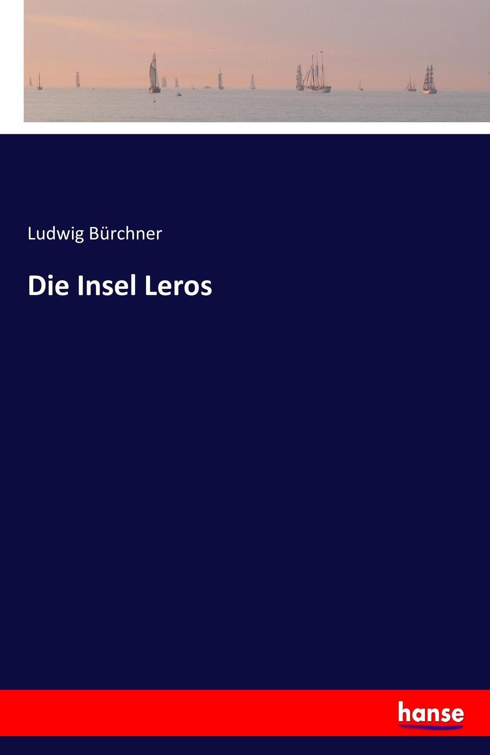 Cover: 9783743312685 | Die Insel Leros | Ludwig Bürchner | Taschenbuch | Paperback | 52 S.