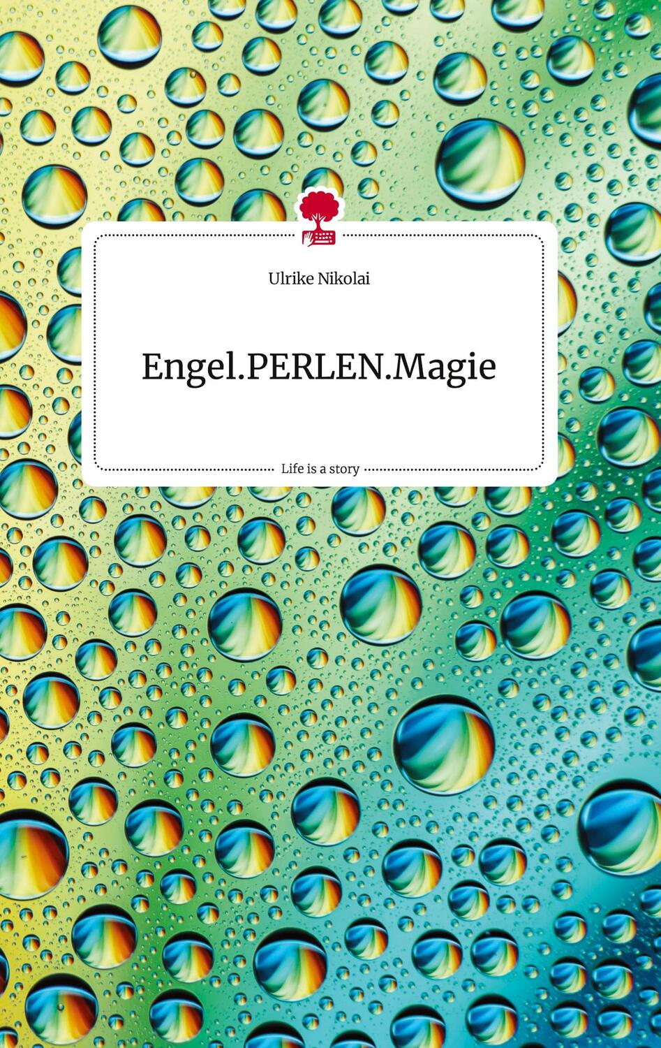Cover: 9783710805677 | Engel.PERLEN.Magie. Life is a Story - story.one | Ulrike Nikolai