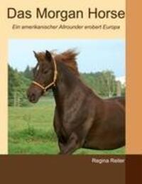 Cover: 9783837033281 | Das Morgan Horse | Ein amerikanischer Allrounder erobert Europa | Buch