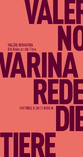 Cover: 9783957574565 | Die Rede an die Tiere | Valère Novarina | Taschenbuch | 98 S. | 2017