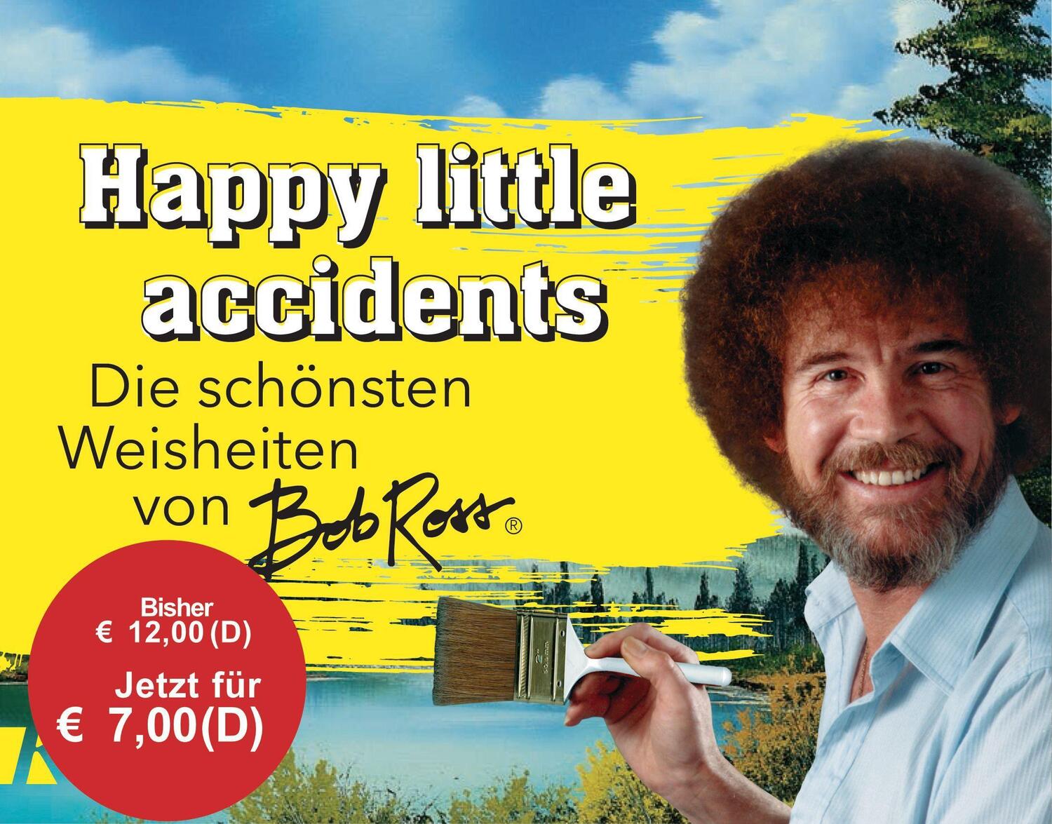 Cover: 9783466346981 | Happy little accidents | Die schönsten Weisheiten von Bob Ross | Buch
