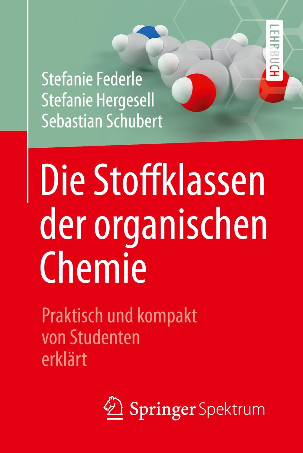 Cover: 9783662549674 | Die Stoffklassen der organischen Chemie | Stefanie Federle (u. a.)