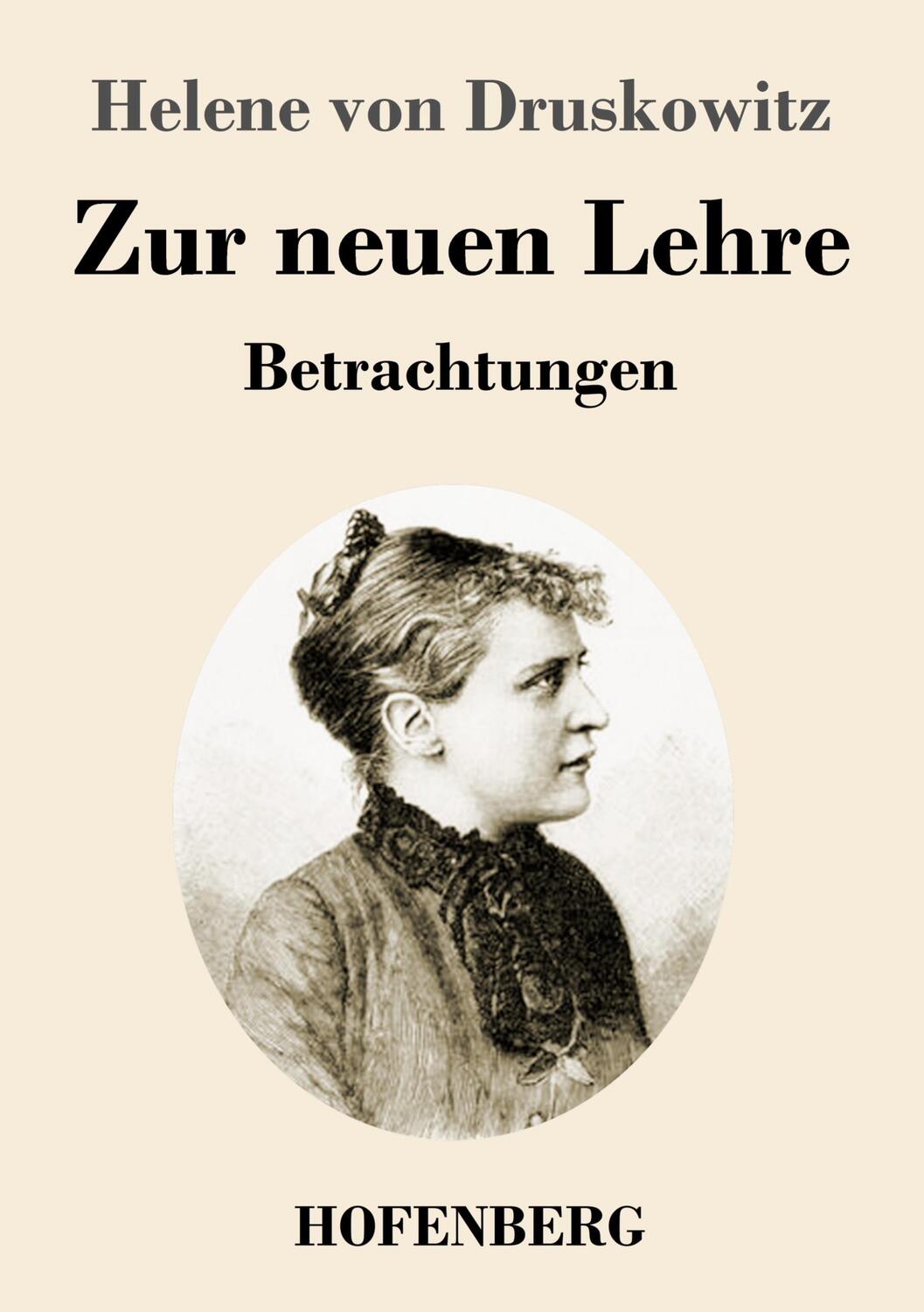 Cover: 9783743734166 | Zur neuen Lehre | Betrachtungen | Helene Von Druskowitz | Taschenbuch