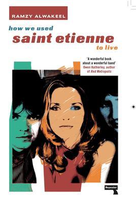Cover: 9781914420849 | How We Used Saint Etienne to Live | Ramzy Alwakeel | Taschenbuch